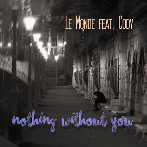 Le Monde Feat. Cody-Nothing Without You