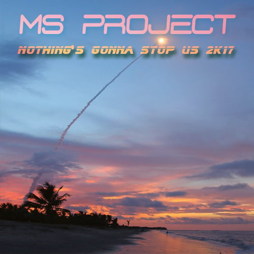 Ms Project-Nothing's Gonna Stop Us 2k17