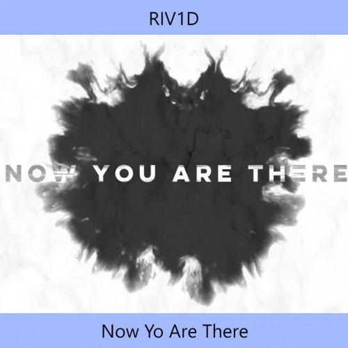 Riv1d-Now You Are There