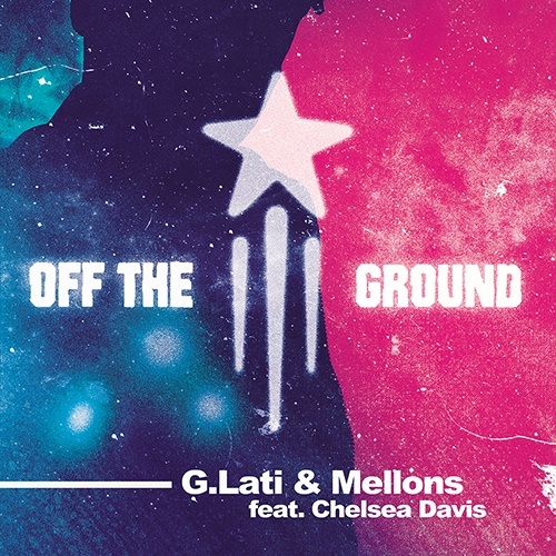 G-lati & Mellons Feat. Chelsea Davis-Off The Ground