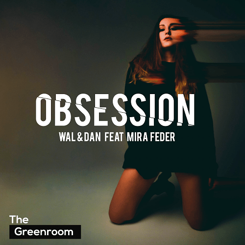 Wal & Dan Feat. Mira Feder-Obsession