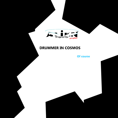 Drummer In Cosmos-Of Course