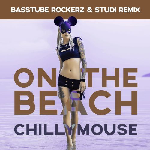 Chillymouse-On The Beach (basstube Rockerz & Studi Remix)