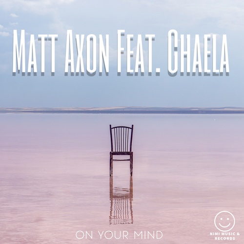 Matt Axon Feat Chaela, Matt Axon Feat. Chaela-On Your Mind