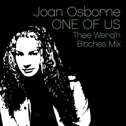 Joan Osborne, Thee Werq'n B!tches-One Of Us (thee Werq'n B!tches Mix)