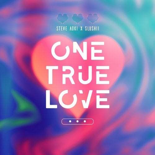 Steve Aoki & Slushii-One True Love