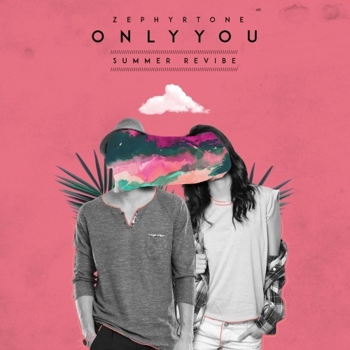 Zephyrtone-Only You (summer Revibe)
