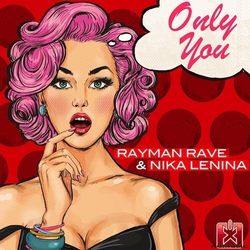 Rayman Rave & Nika Lenina-Only You