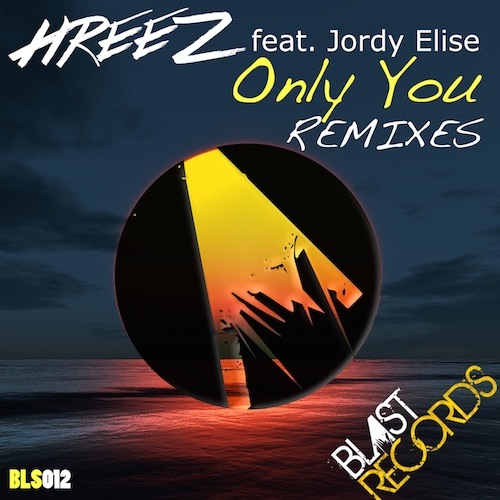 Hreez Feat Jordy Elise-Only You Remixes