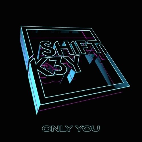 Shift K3y-Only You