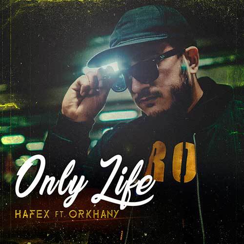 Hafex Ft. Orkhany-Only Life