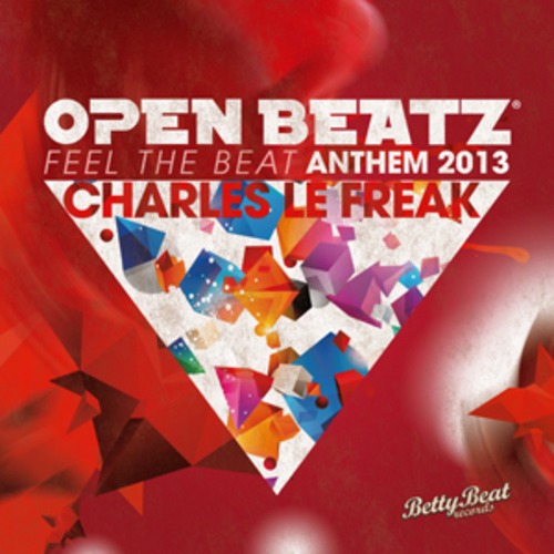 Charles Le Freak -Open Beatz Anthem 2013 Feel The Beat