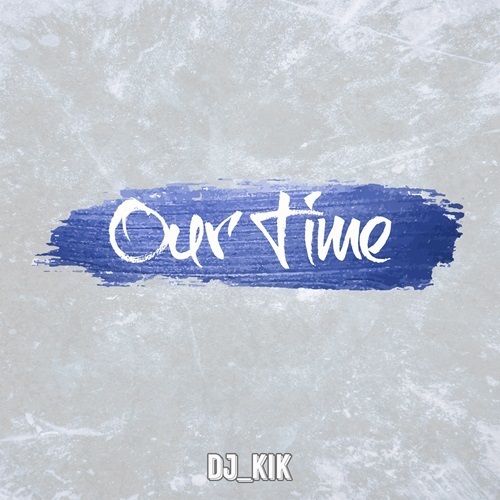 DJ_KIK-Our Time