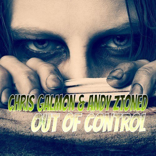 Chris Galmon & Andy Ztoned-Out Of Control