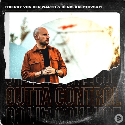 Thierry Von Der Warth & Denis Kalytovskyi-Outta Control