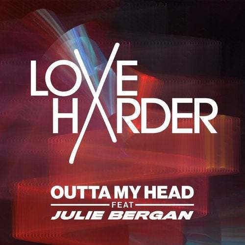 Love Harder-Outta My Head Feat. Julie Bergen