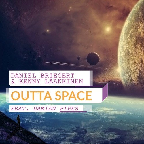 Daniel Briegert & Kenny Laakkinen Feat. Damian Pipes-Outta Space