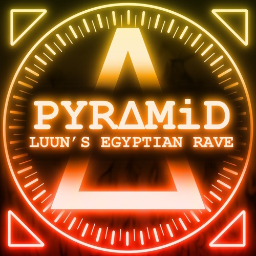 PyrΔmid ~luun's Egyptian Rave~