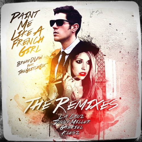 Breakdlaw Ft The Glitchfox-Paint Me Like A French Girl (remixes)