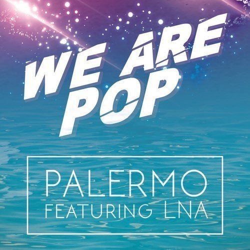 We Are Pop Feat Lna-Palermo
