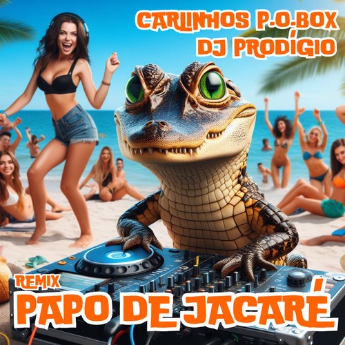Carlinhos P.O.Box & DJ Prodigio-Papo De Jacaré Remix