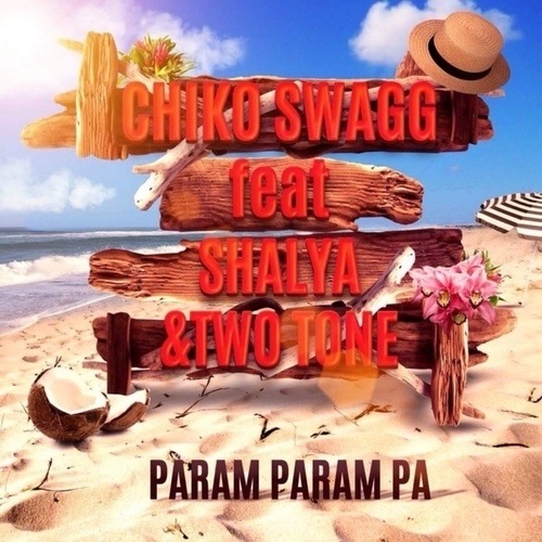 Chico Swagg Feat Shalya & Two Tone-Param Param Pa
