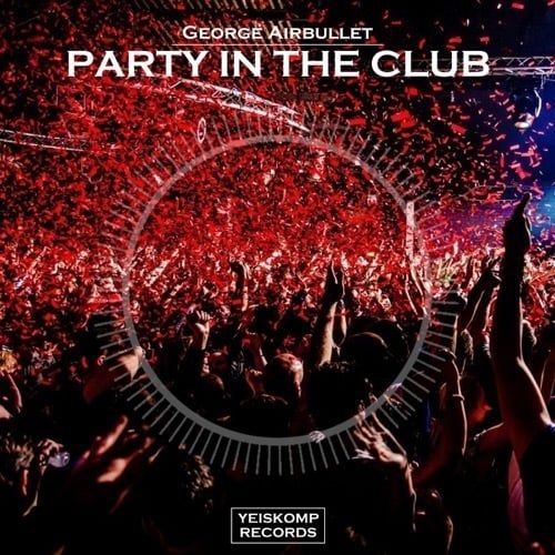 George Airbullet-Party In The Club