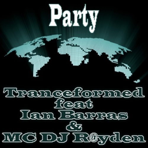 Tranceformed Feat Ian Barras And Mc Dj R@yden-Party