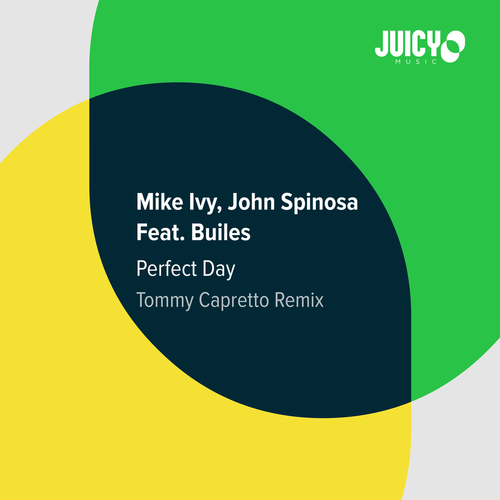 Mike Ivy, John Spinosa Ft. Builes, Tommy Capretto-Perfect Day (tommy Capretto Remix)