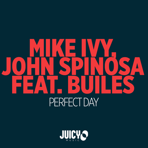 Mike Ivy, John Spinosa And Builes-Perfect Day
