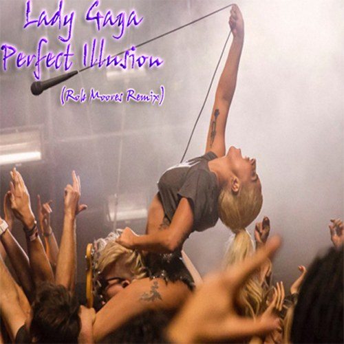 Lady Gaga, Rob Moore-Perfect Illusion - Rob Moore Remix