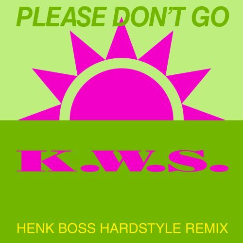 Please Don't Go (henk Boss Hardstyle Remix=