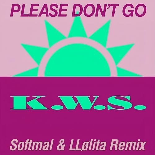 K.W.S-, Softmal, LLølita-Please Don't Go (softmal & Llølita Remix)