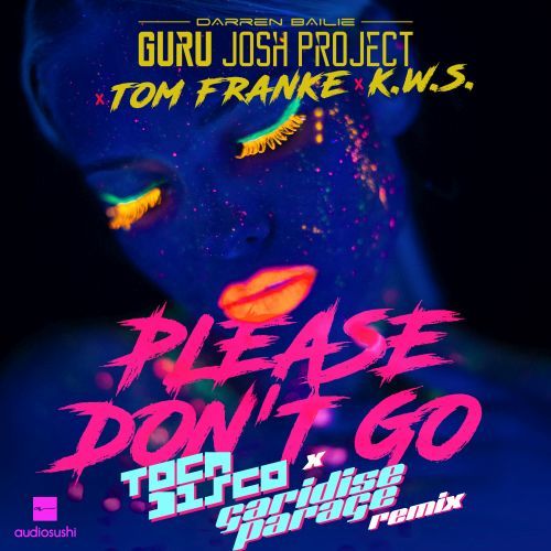 K.w.s., Tom Franke, Guru Josh Project, Tocadisco, Garidise Parage-Please Don't Go (tocadisco & Garidise Parage Remix)