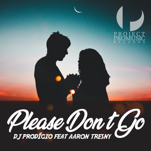 Dj Prodigio Feat. Aaron Tresny-Please Don't Go