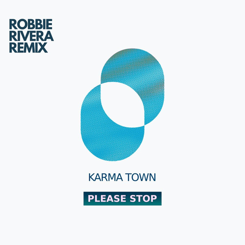 Karma Town, Robbie Rivera-Please Stop