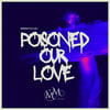 Poisoned Our Love