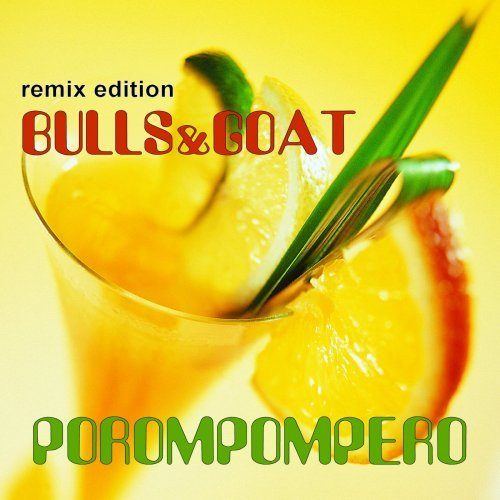 Bulls & Goat -Porompompero (remix Edition)