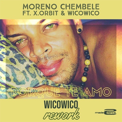Moreno Chembele Feat X.orbit & Wicowico, Wicowico-Porque Te Amo