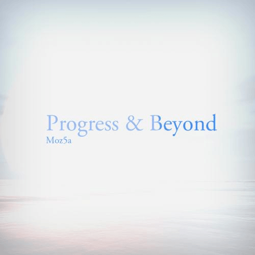 Progress And Beyond