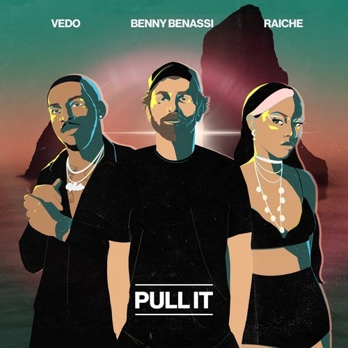 Benny Benassi X Vedo X Raiche-Pull It