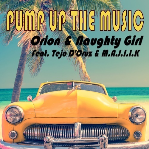 Orion & Naughty Girl Feat. Tejo D'cruz & M.a.j.i.i.k-Pump Up The Music