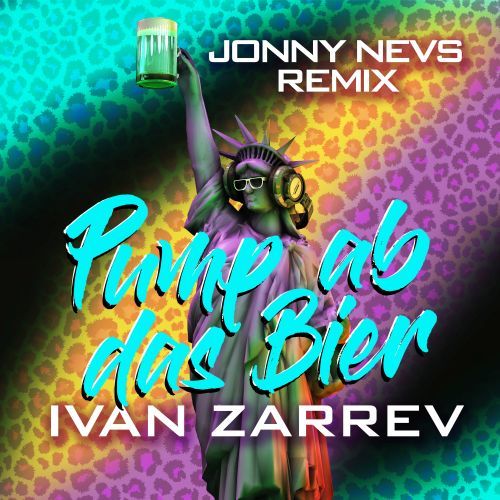 Ivan Zarrev-Pump Ab Das Bier (jonny Nevs Remix)