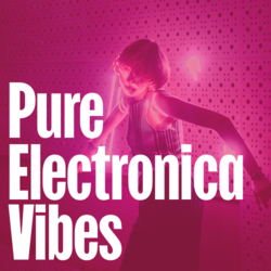 Pure Electronica Vibes