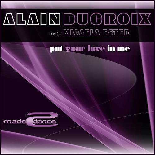Alain Ducroix Feat. Micaela Ester-Put Your Love In Me