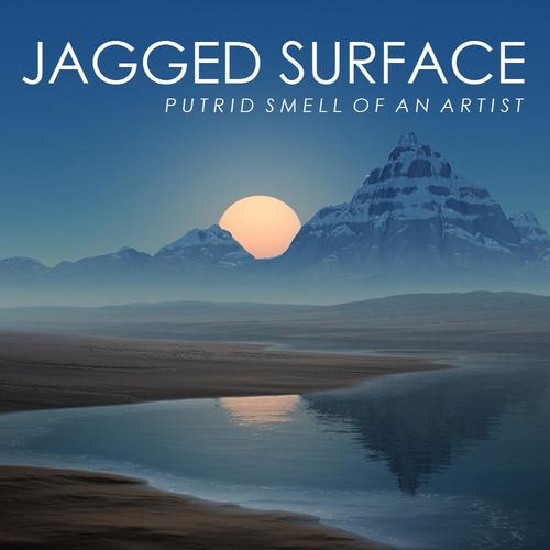 Jagged Surface-Putrid Smell Of An Artist