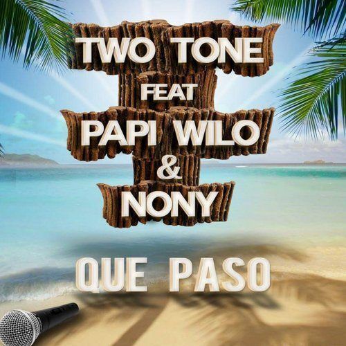 Two Tone Ft. Papi Wilo & Noly-Que Paso