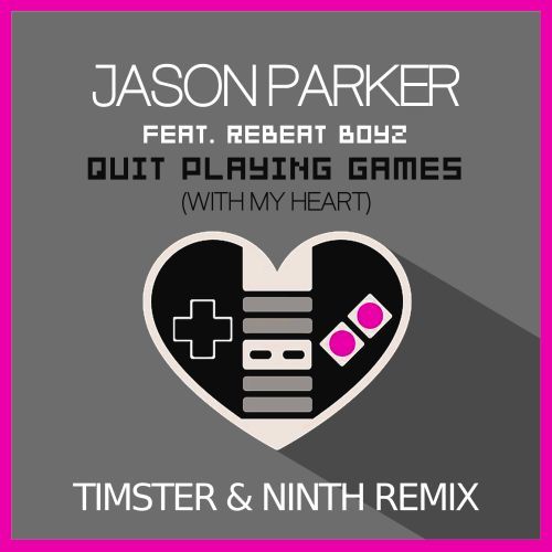 Jason Parker Feat. ReBeat Boyz-Quit Playing Games (with My Heart) (timster & Ninth Rmx)