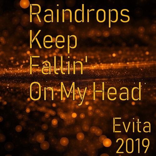 Evita-Raindrops Keep Fallin' On My Head