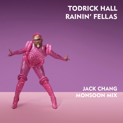 Todrick Hall, Jack Chang-Rainin' Fellas (jack Chang Mixes)